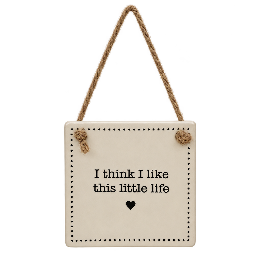 I Think I Like This Little Life cream hanging plaque with no background